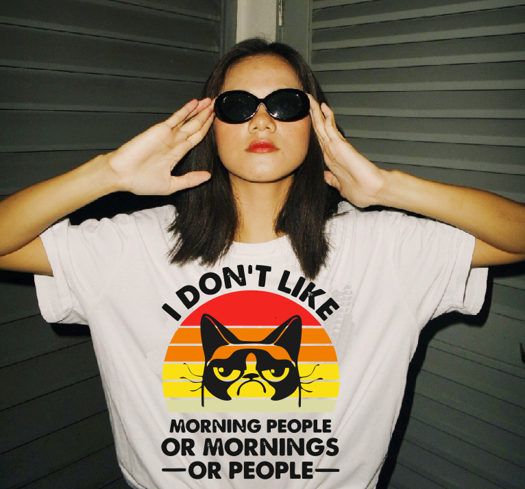 I don't like morning people, or mornings, or people T shirt l Sweatshirt l Hoodie